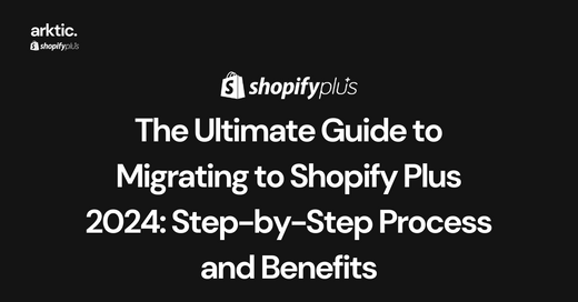 The Ultimate Guide to Migrating to Shopify Plus 2024: Step-by-Step Process and Benefits